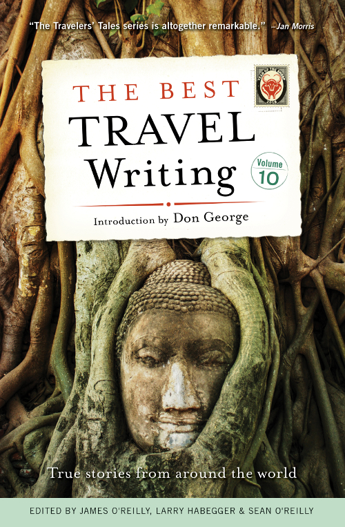 The Best Travel Writing Volume 10 Oreilly James Habegger Larry Oreilly Sean Editor