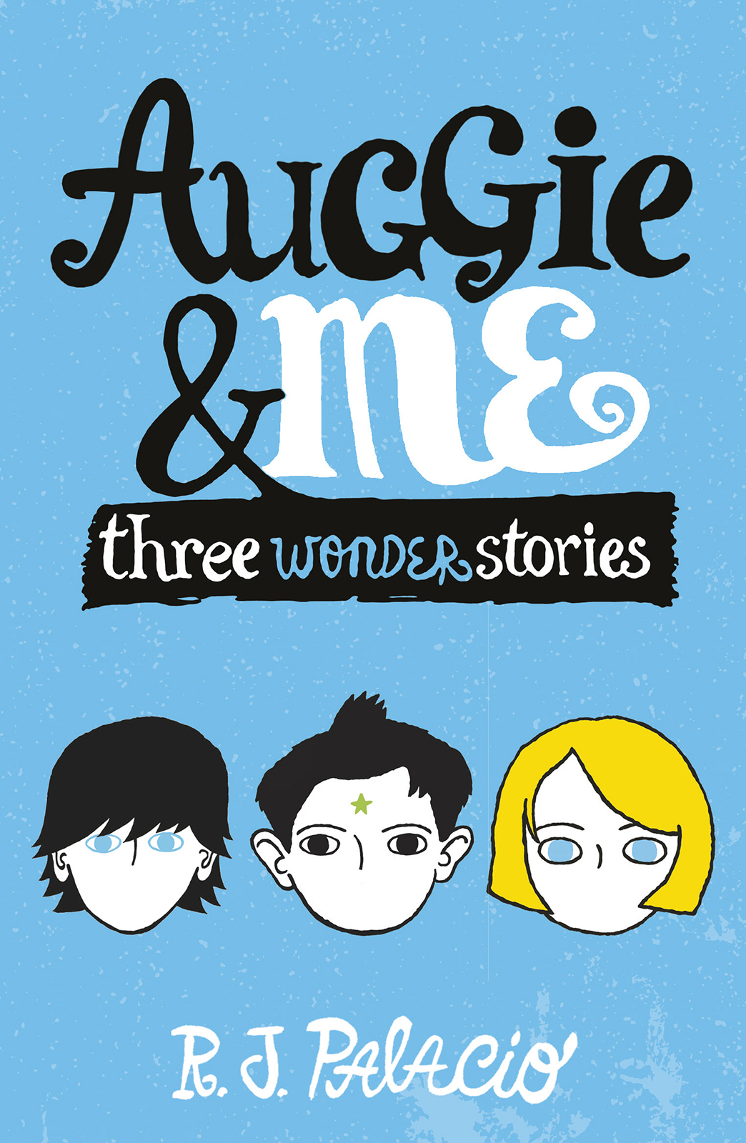 Auggie Me Three Wonder Stories R J Palacio