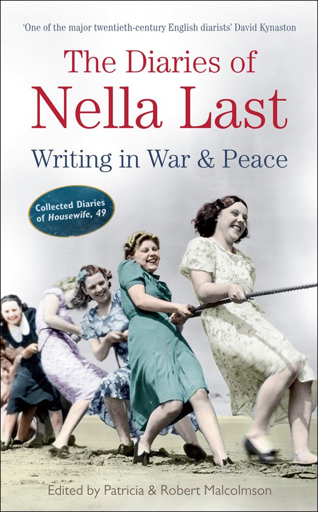 The Diaries Of Nella Last Writing In War And Peace Patricia Malcolmson Robert Editor