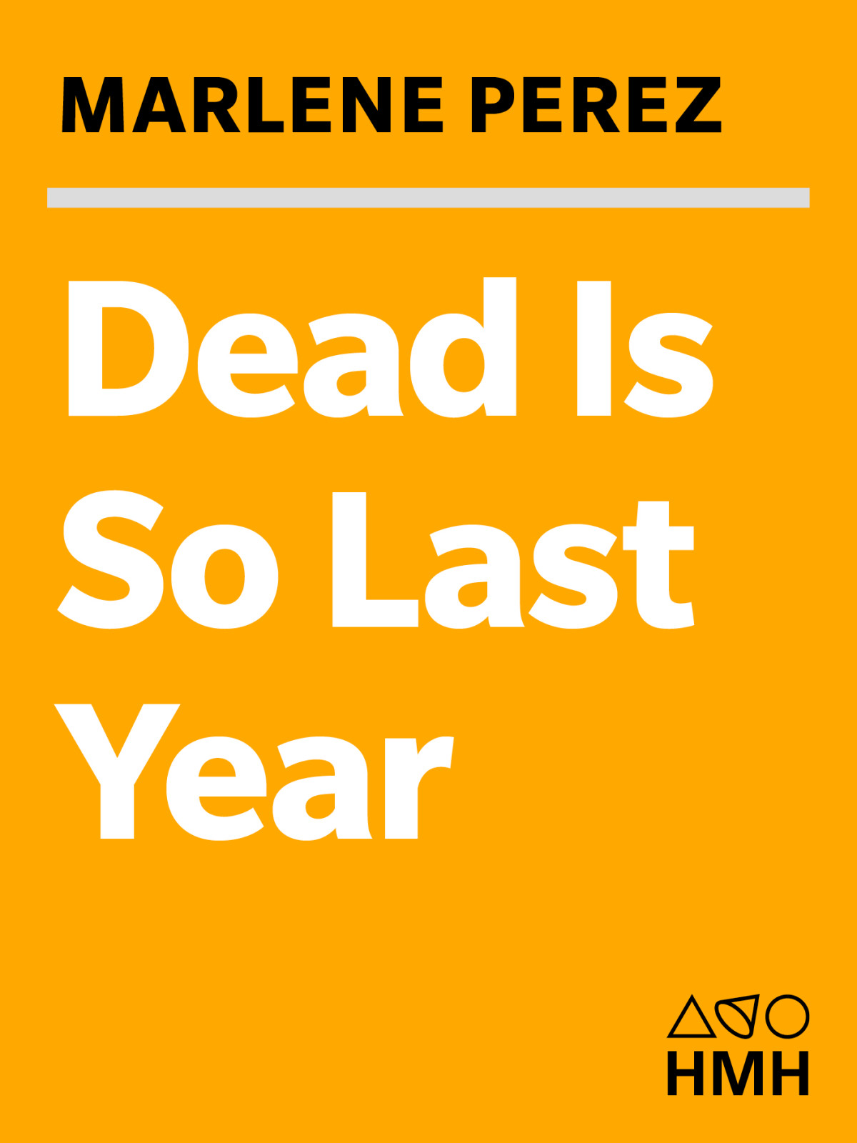 Dead Is So Last Year Perez Marlene Schmudlach