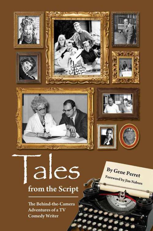 Tales From The Script The Behindthecamera Adventures Of A Tv Comedy Writer Perret Gene