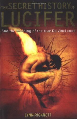 The Secret History Of Lucifer And The Meaning Of The True Da Vinci Code Picknett Lynn