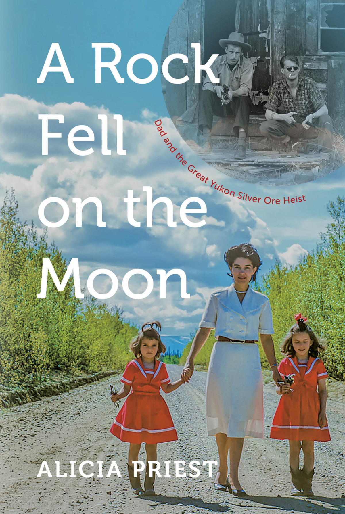 A Rock Fell On The Moon Dad And The Great Yukon Silver Ore Heist Priest Alicia