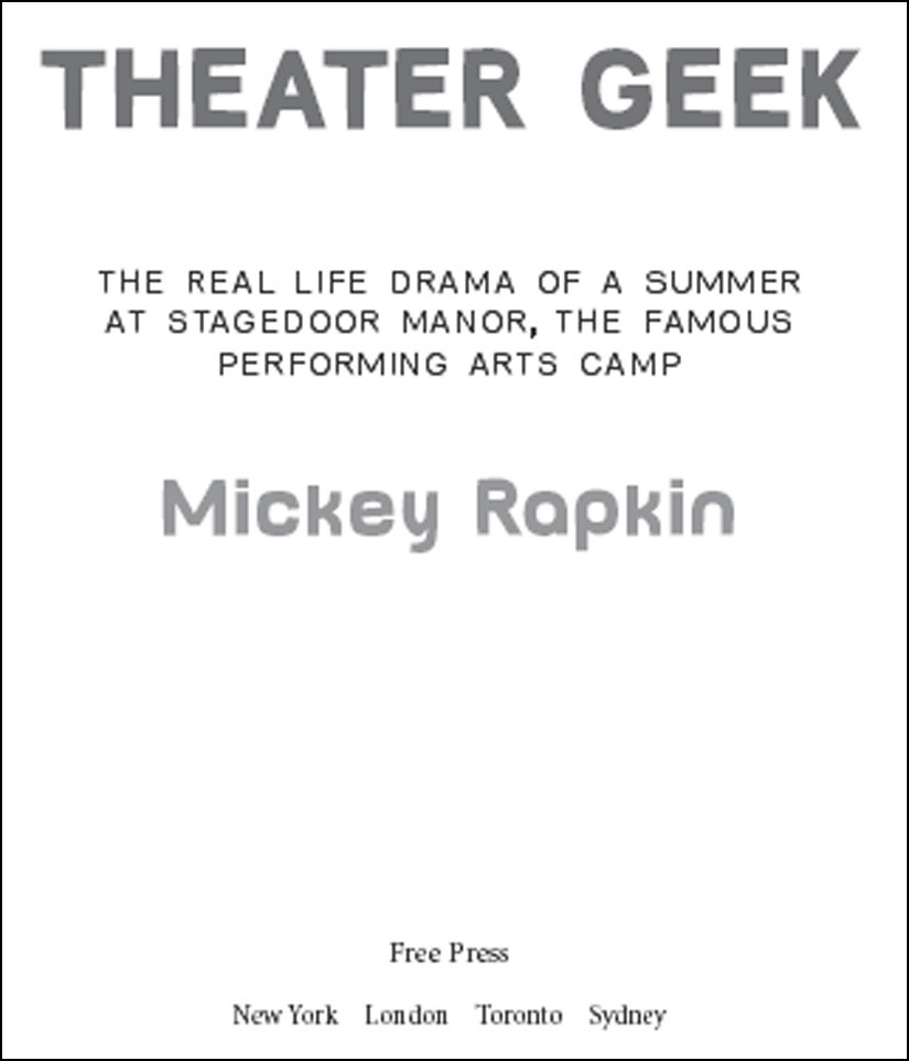 Theater Geek The Real Life Drama Of A Summer At Stagedoor Manor The Famous Performing Arts Camp Rapkin Mickey