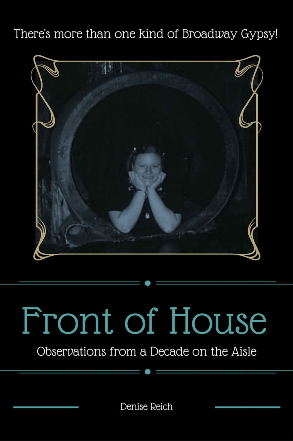 Front Of House Observations From A Decade On The Aisle Reich Denise