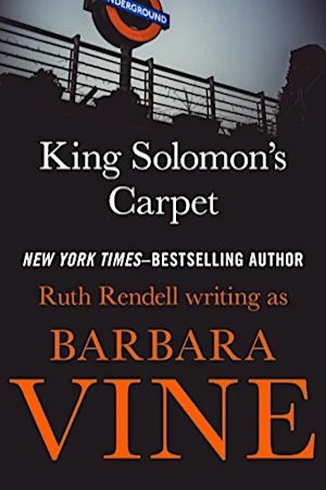 King Solomons Carpet Ruth Rendell Writing As Barbara Vine