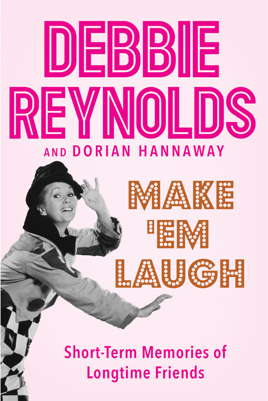 Make Em Laugh Shortterm Memories Of Longtime Friends Reynolds Debbie