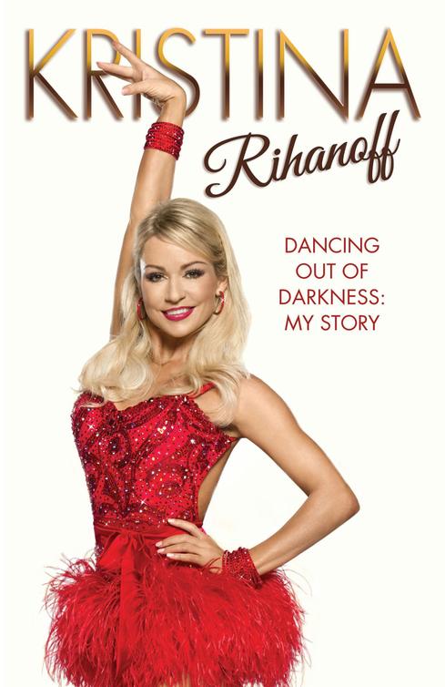 Dancing Out Of Darkness Strictly My Story Rhianoff Kristina