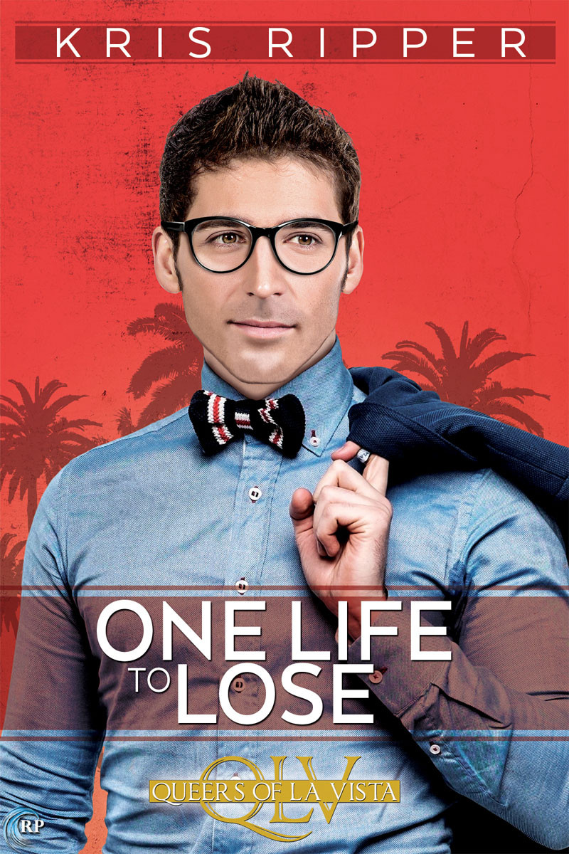 One Life To Lose Queers Of La Vista 4 Kris Ripper