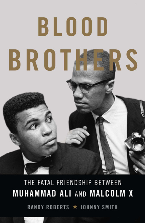 Blood Brothers The Fatal Friendship Between Muhammad Ali And Malcolm X Roberts Randy