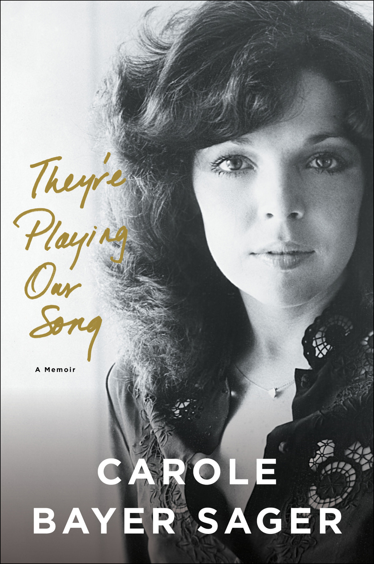 Theyre Playing Our Song A Memoir Sager Carole Bayer
