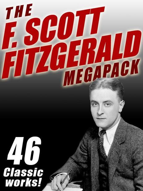 The F Scott Fitzgerald Megapack 46 Classic Works Scott F Megapack Fitzgerald