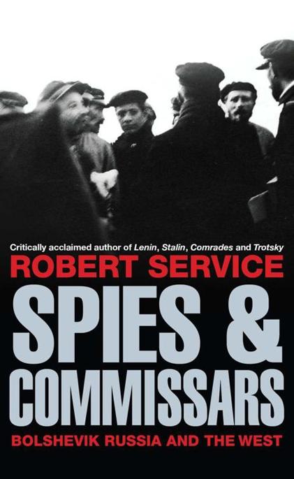 Spies And Commissars The Bolshevik Revolution And The West 1st Edition Service Robert