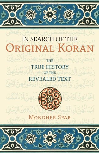 In Sh Of The Original Koran The True History Of The Revealed Text Sfar Mondher
