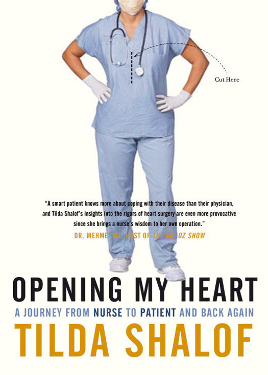 Opening My Heart A Journey From Nurse To Patient And Back Again Shalof Tilda