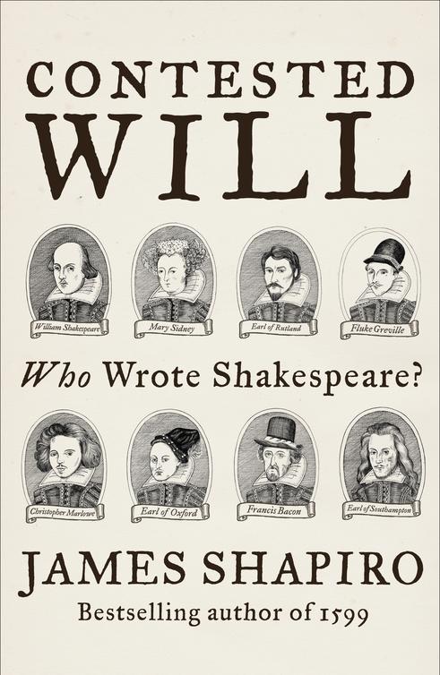 Contested Will Who Wrote Shakespeare Shapiro James