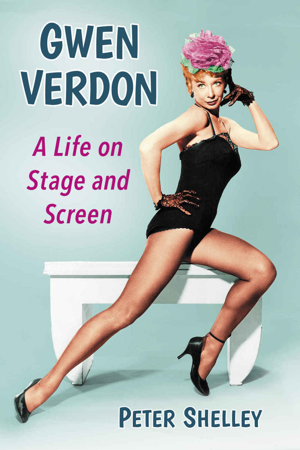 Gwen Verdon A Life On Stage And Screen Shelley Peter