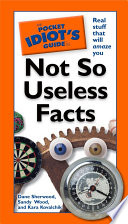 The Pocket Idiots Guide To Not So Useless Facts Dana Sherwood