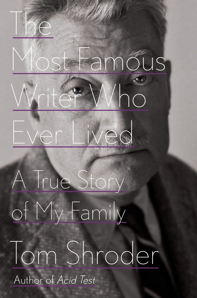 The Most Famous Writer Who Ever Lived A True Story Of My Family Shroder Tom