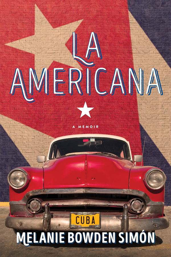 La Americana A Memoir Simón Melanie Bowden