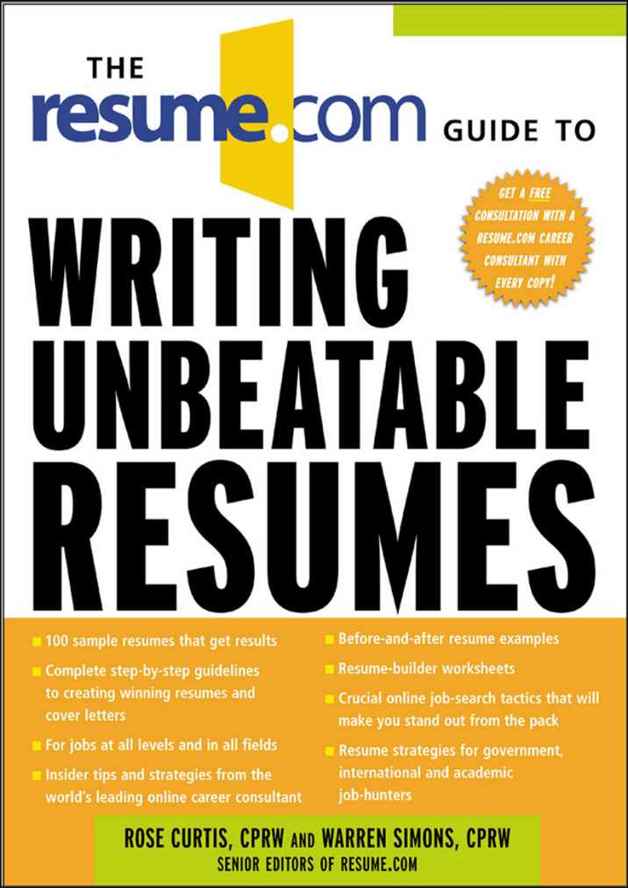 The Resumecom Guide To Writing Unbeatable Resumes Simons Warren Curtis Rose