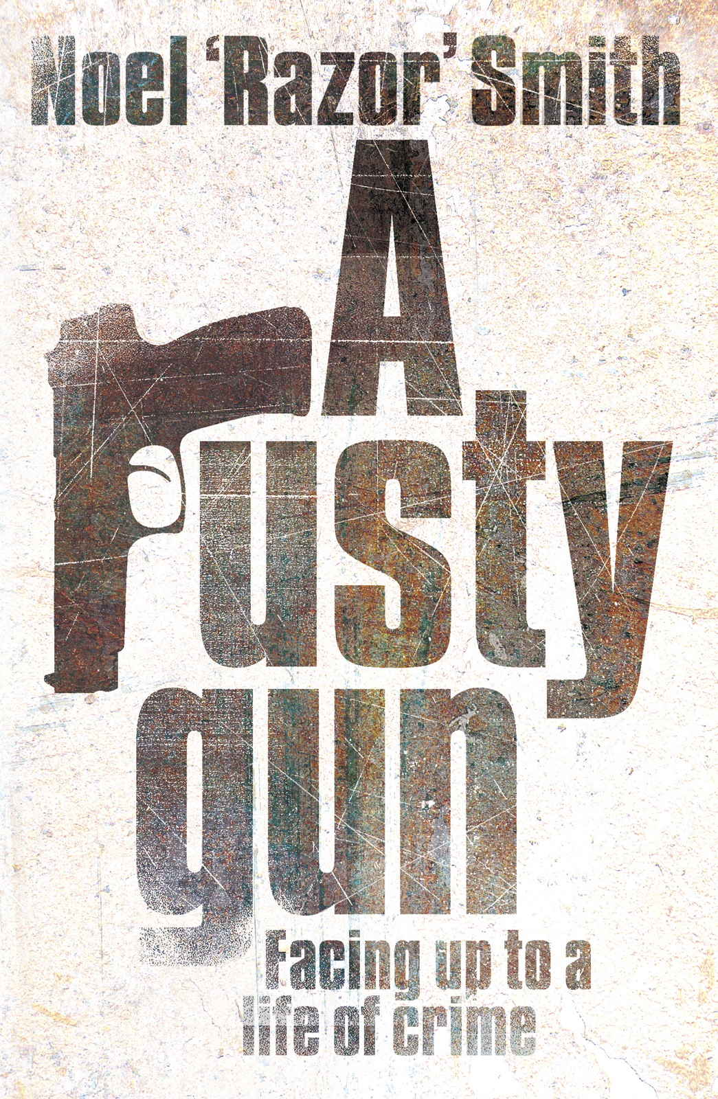 A Rusty Gun Facing Up To A Life Of Crime Smith Noel Razor