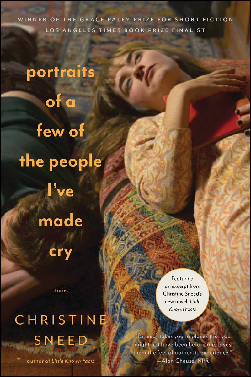 Portraits Of A Few Of The People Ive Made Cry Christine Sneed