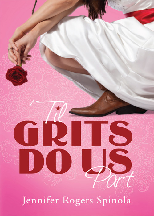 Til Grits Do Us Part Spinola Jennifer Rogers
