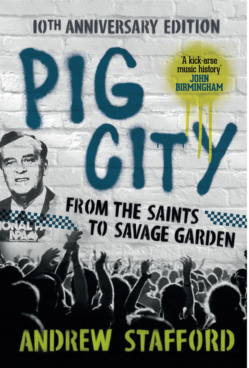 Pig City From The Saints To Savage Garden 10th Anniversary Edition Stafford
