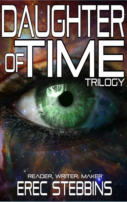 Daughter Of Time Trilogy Reader Writer Maker Stebbins Erec
