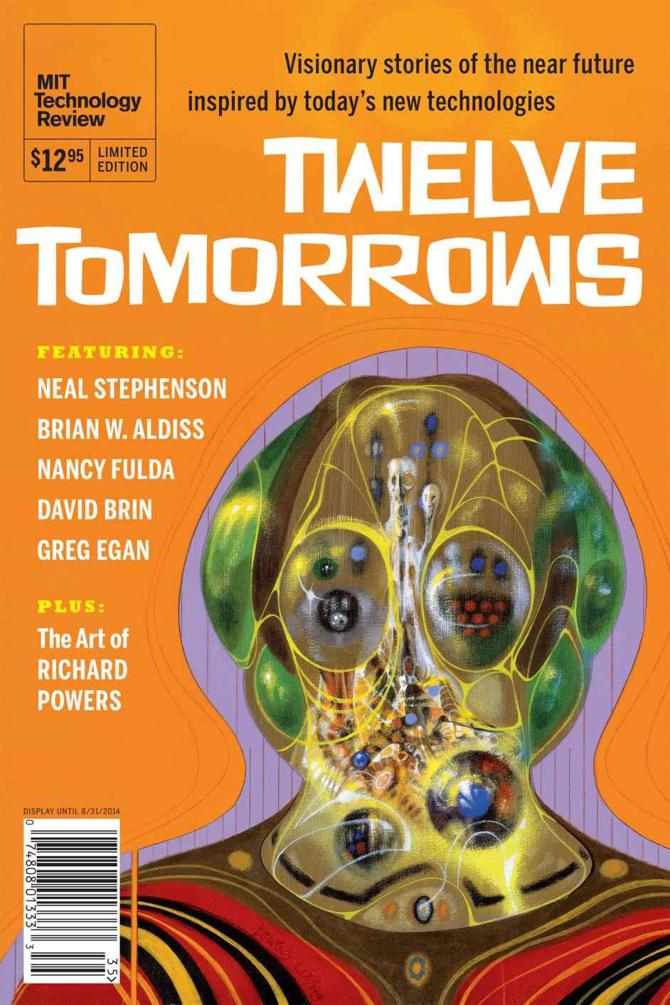 Twelve Tomorrows Visionary Stories Of The Near Future Inspired By Todays Technologies Stephenson Neal Brin David Aldiss Brian Rydbom Cheryl