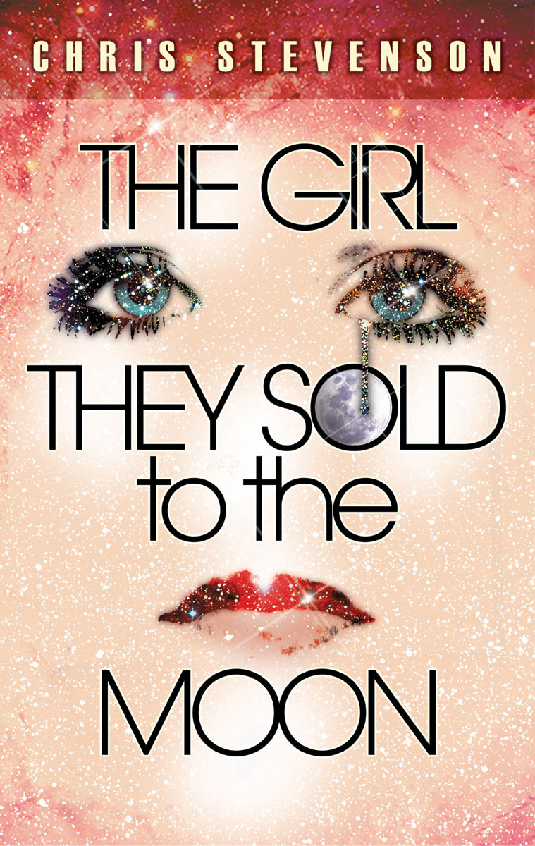 The Girl They Sold To The Moon Stevenson Chris