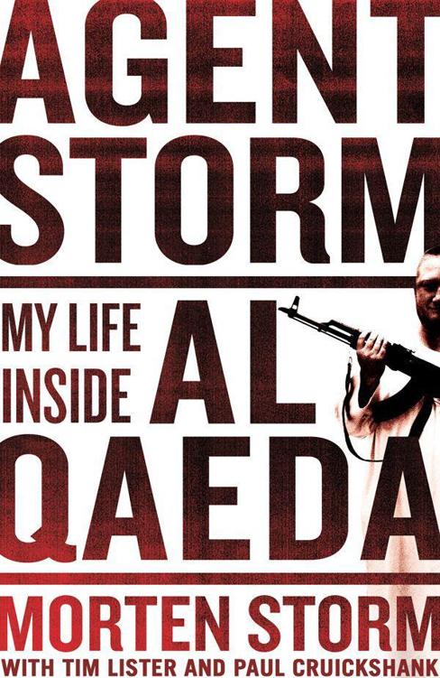 Agent Storm My Life Inside Alqaeda Storm Morten Cruickshank Paul Lister Tim
