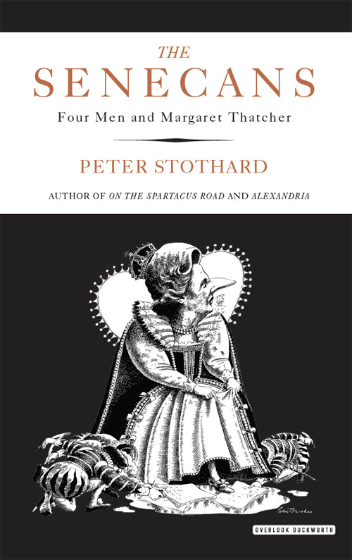 The Senecans Four Men And Margaret Thatcher Stothard Peter