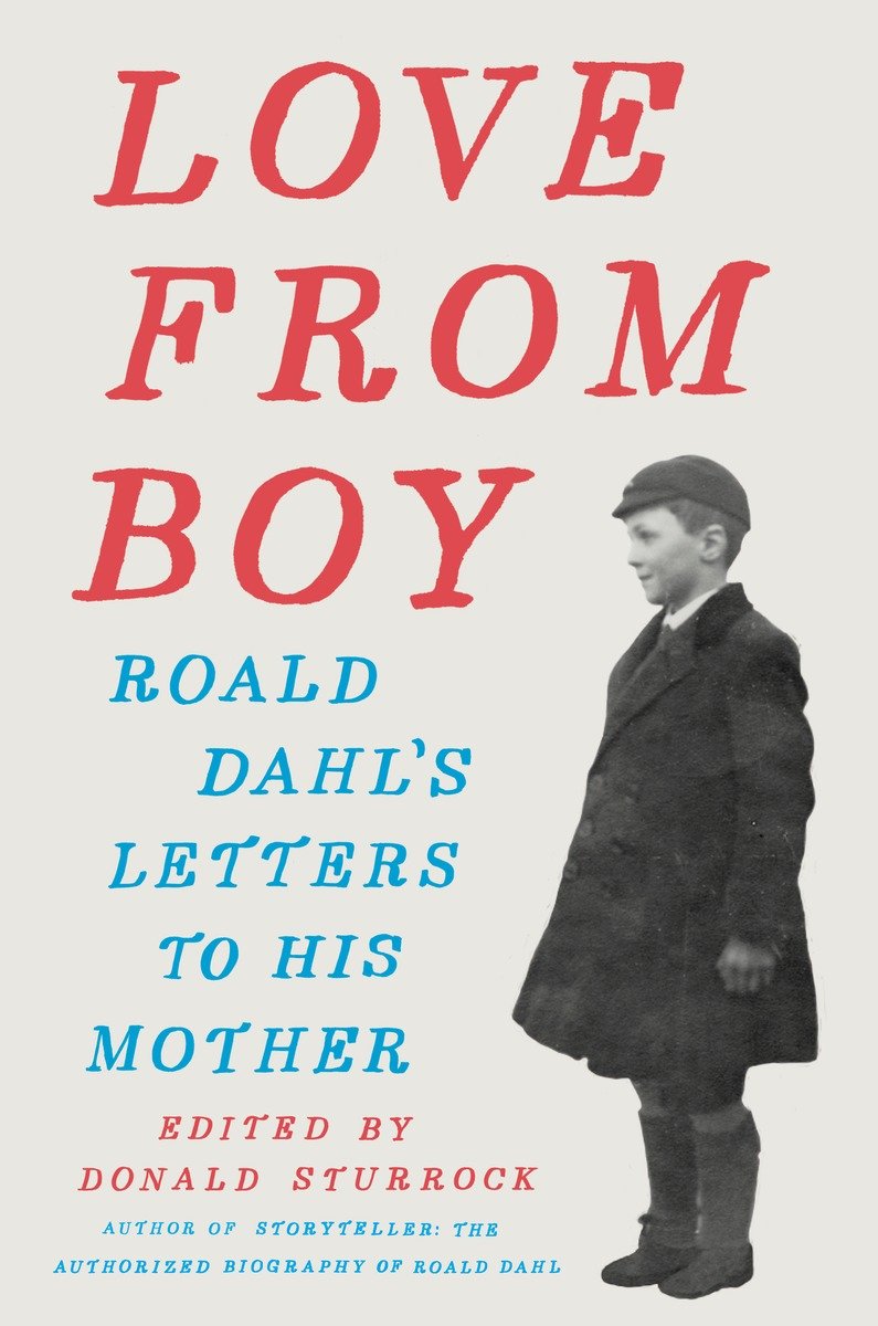Love From Boy Roald Dahls Letters To His Mother Sturrock Donald