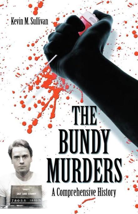 The Bundy Murders A Comprehensive History Sullivan Kevin M