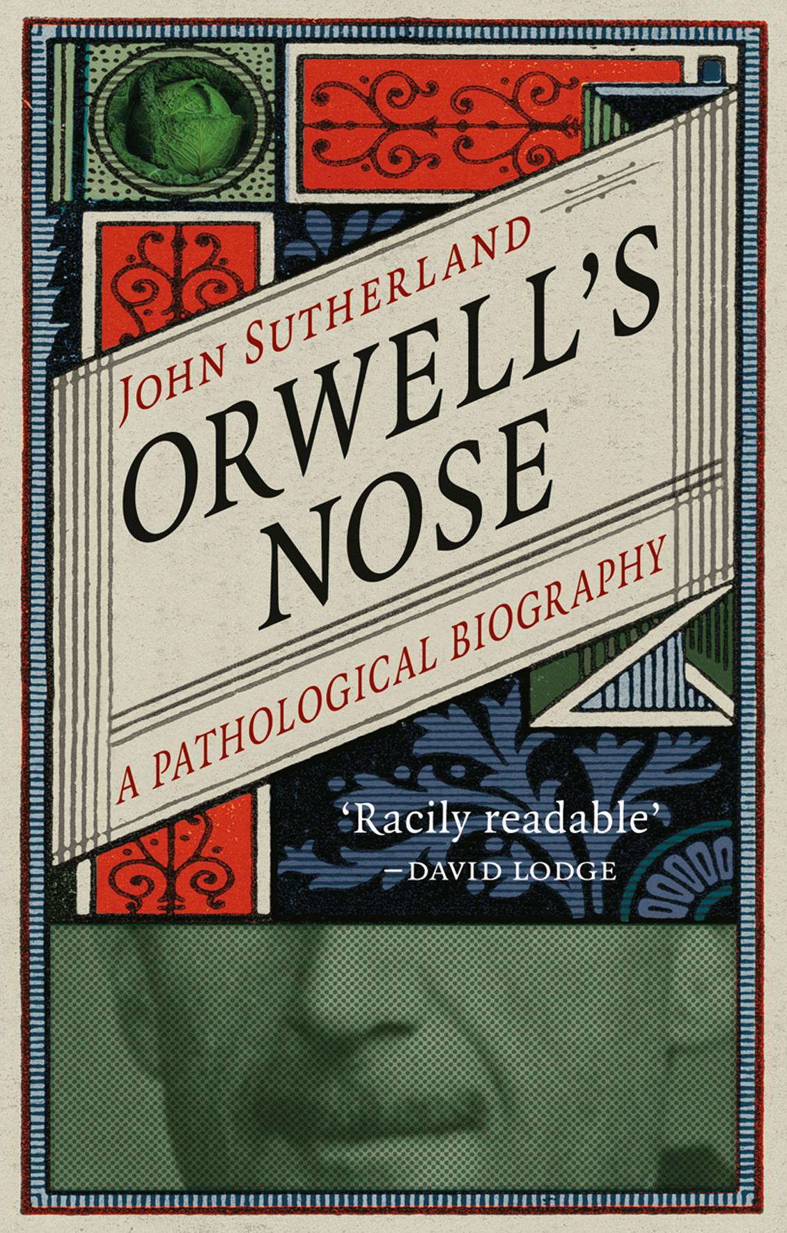 Orwells Nose A Pathological Biography Sutherland John