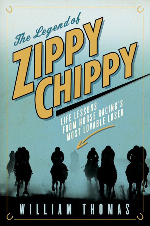 The Legend Of Zippy Chippy Life Lessons From Horse Racings Most Lovable Loser Thomas William