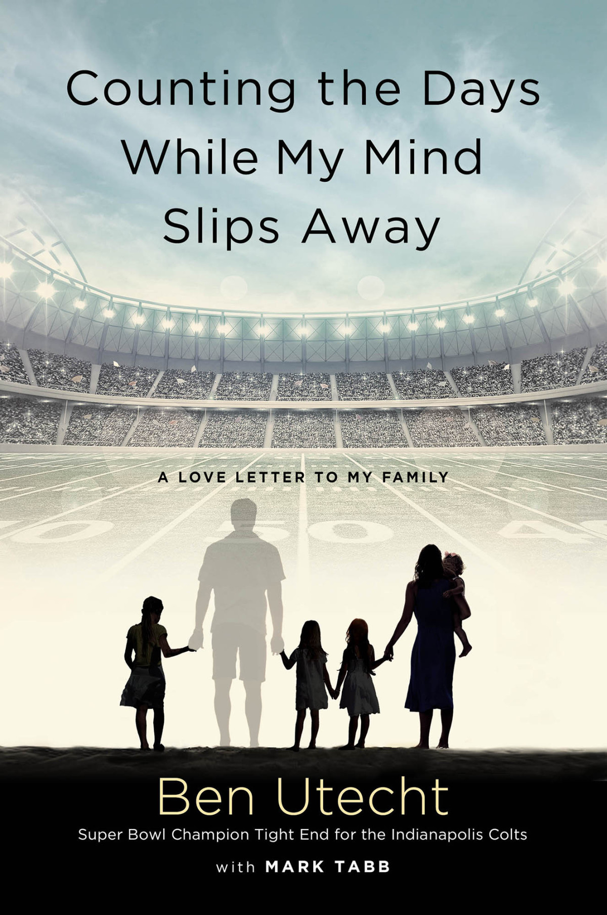 Counting The Days While My Mind Slips Away A Love Letter To My Family Utecht Ben Tabb Mark