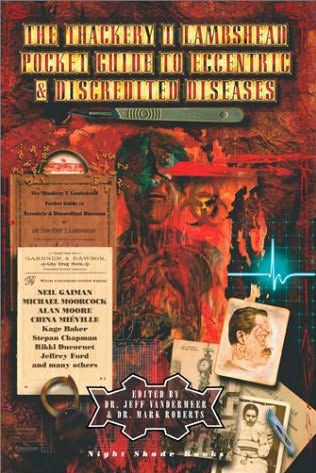 The Thackery T Lambshead Pocket Guide To Eccentric Discredited Diseases Jeff Vandermeer