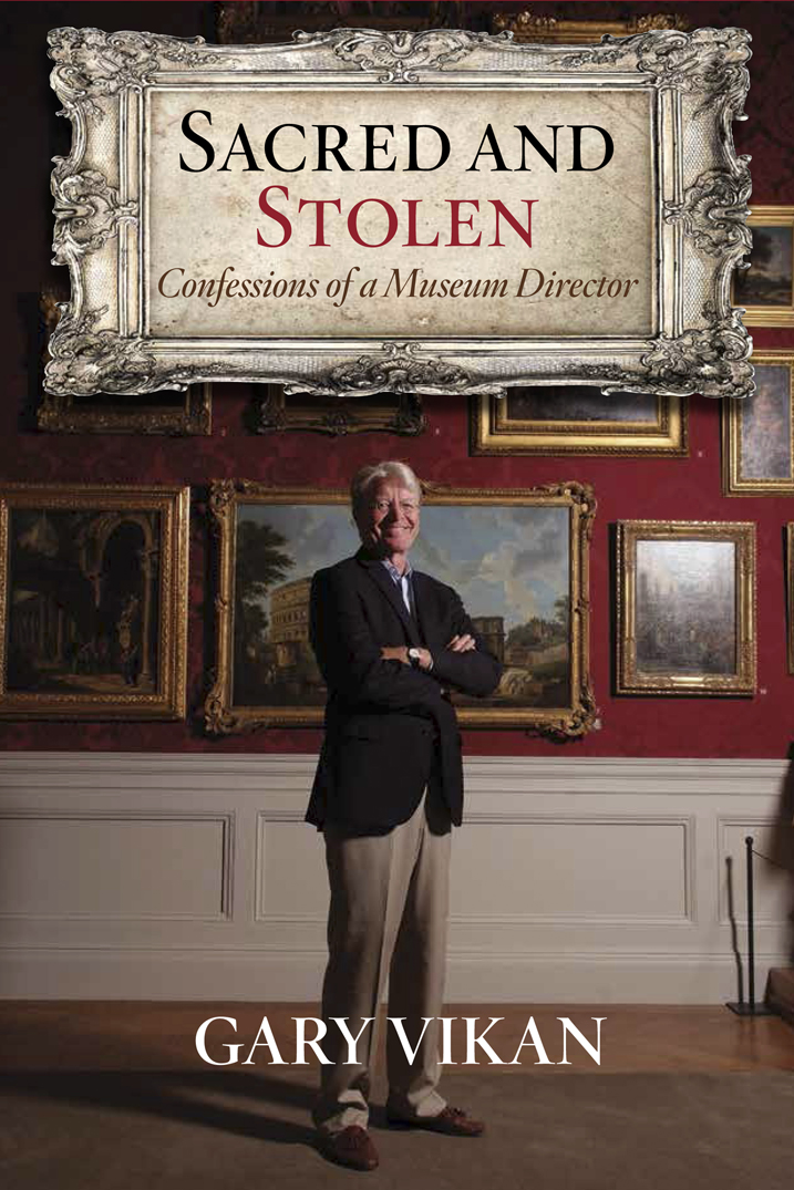 Sacred And Stolen Confessions Of A Museum Director Gary Vikan