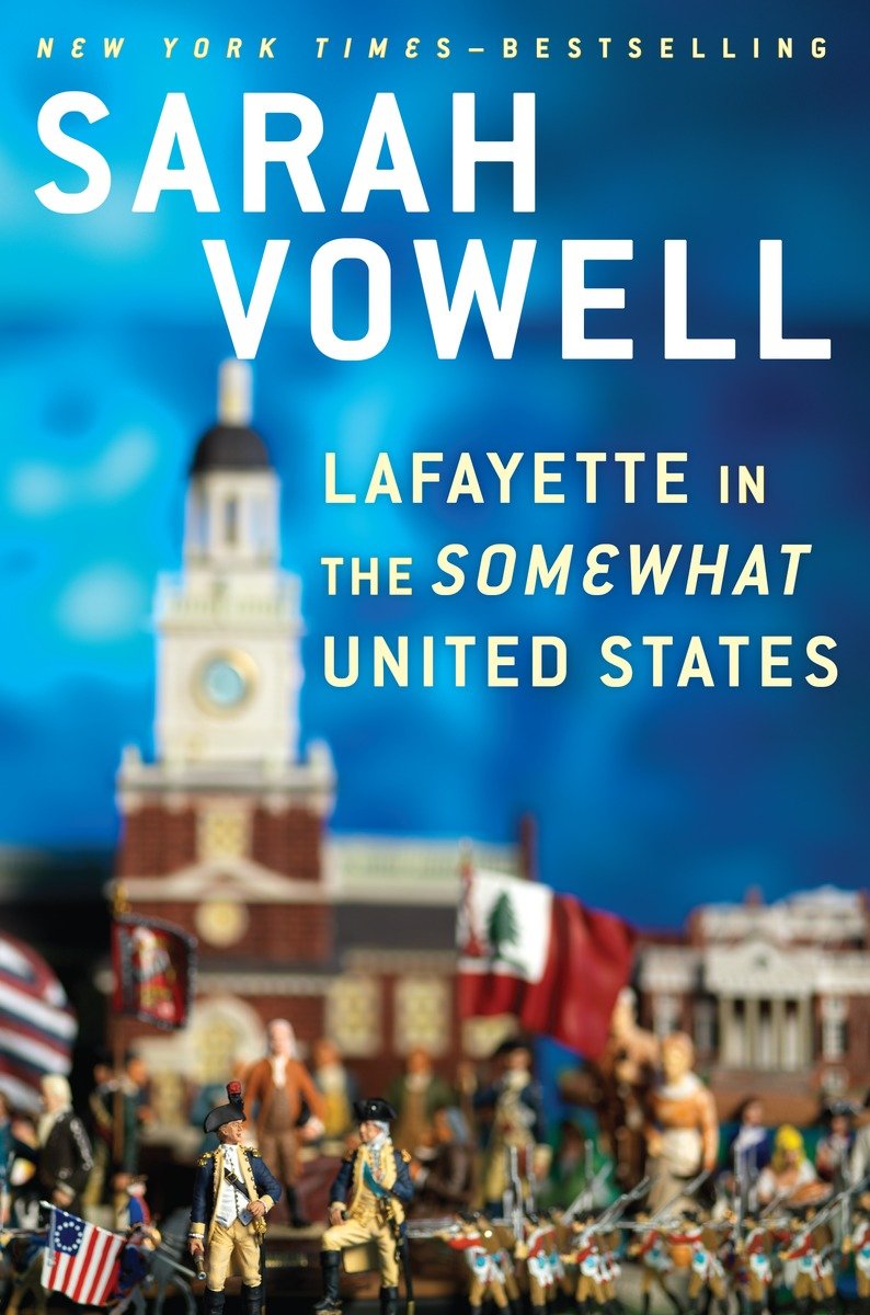Lafayette In The Somewhat United States Vowell Sarah