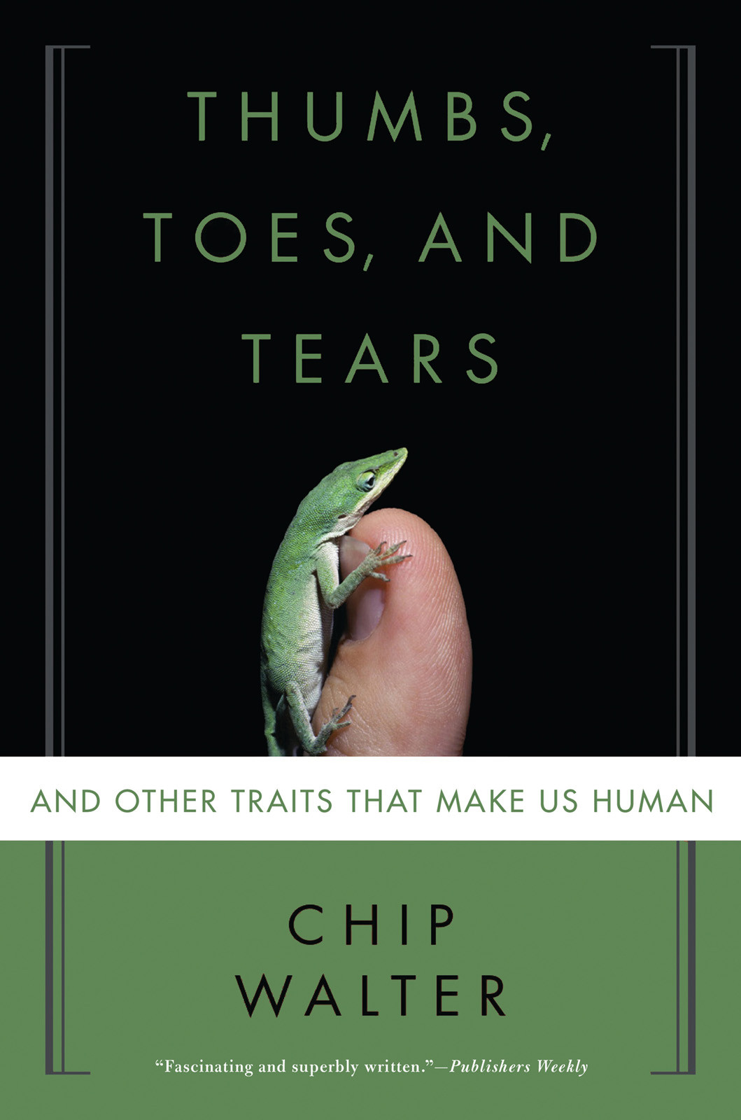 Thumbs Toes And Tears And Other Traits That Make Us Human Walter Chip