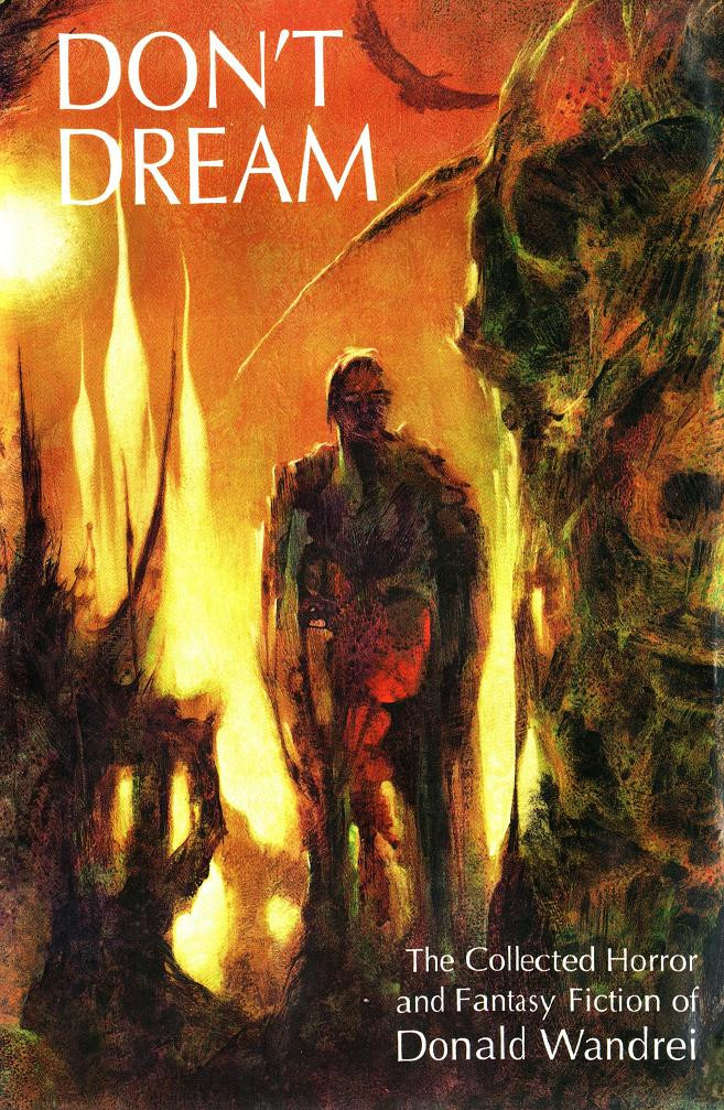 Dont Dream The Collected Horror And Fantasy Fiction Of Donald Wandrei Donald Wandrei