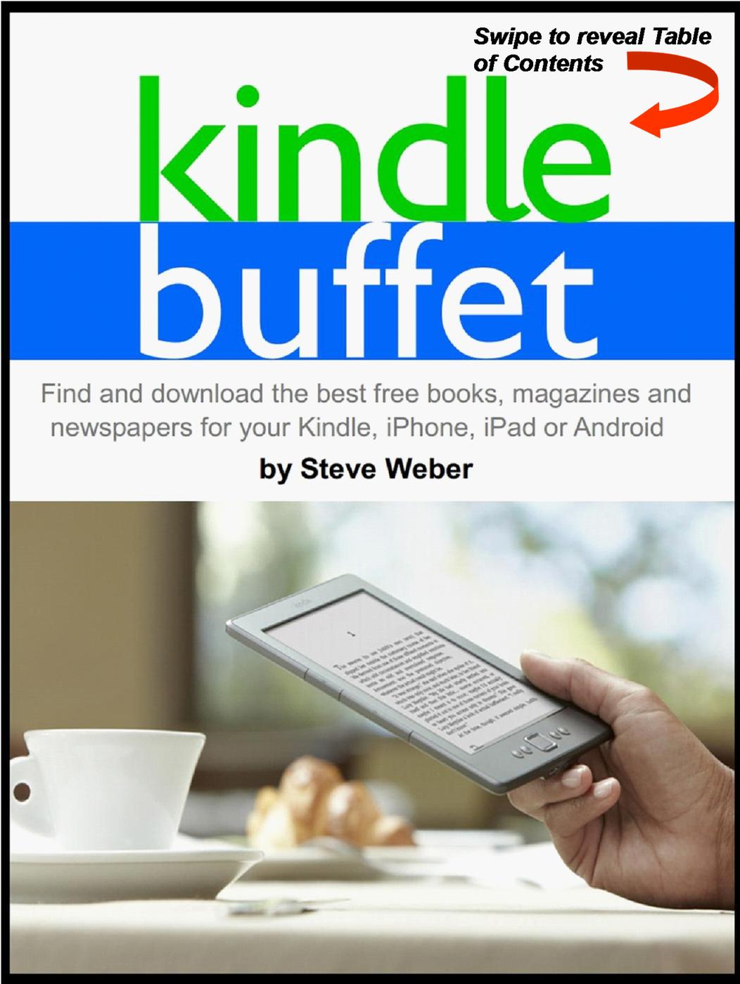 Kindle Buffet Find And Download The Best Free Books Magazines And Newspapers For Your Kindle Iphone Ipad Or Android Weber Steve