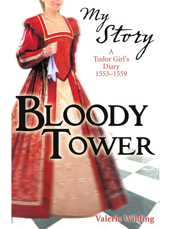Bloody Tower A Tudor Girls Diary 15531559 Wilding Valerie