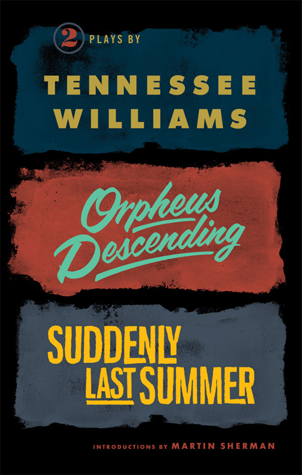 Orpheus Descending Suddenly Last Summer Tennessee Williams