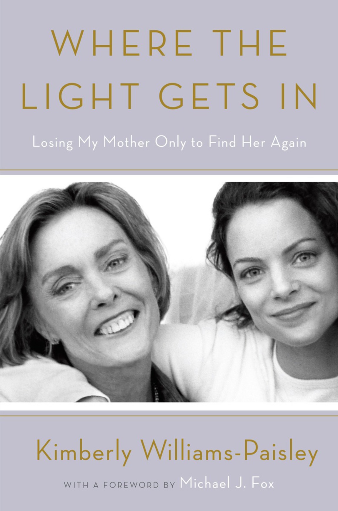 Where The Light Gets In Losing My Mother Only To Find Her Again Williamspaisley