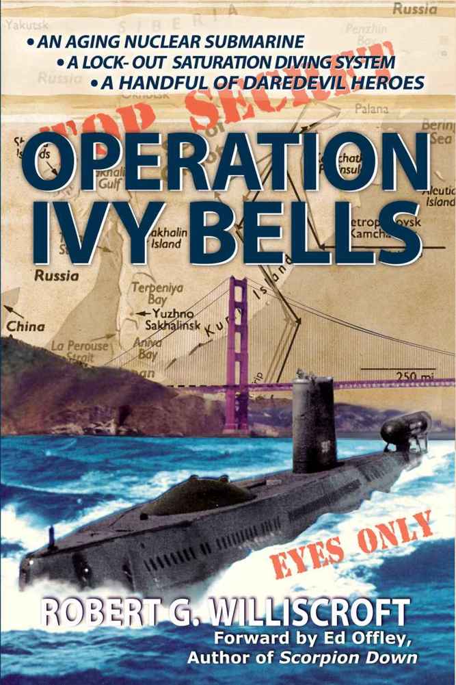 Operation Ivy Bells A Novel Of The Cold War Williscroft Robert G Offley Ed Mccluskey Gary
