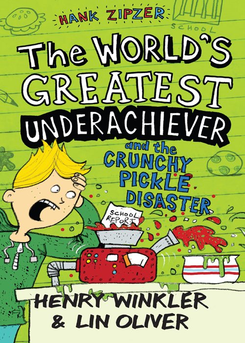 The Worlds Greatest Underachiever And The Crunchy Pickle Disaster Winkler Henry Oliver Lin